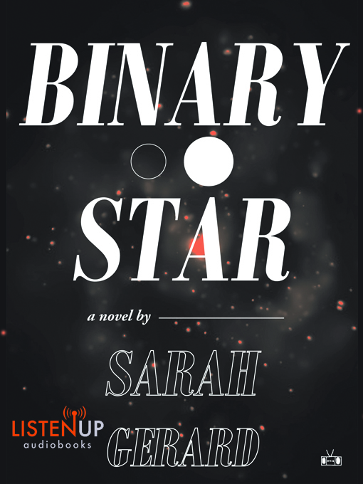 Title details for Binary Star by Sarah Gerard - Available